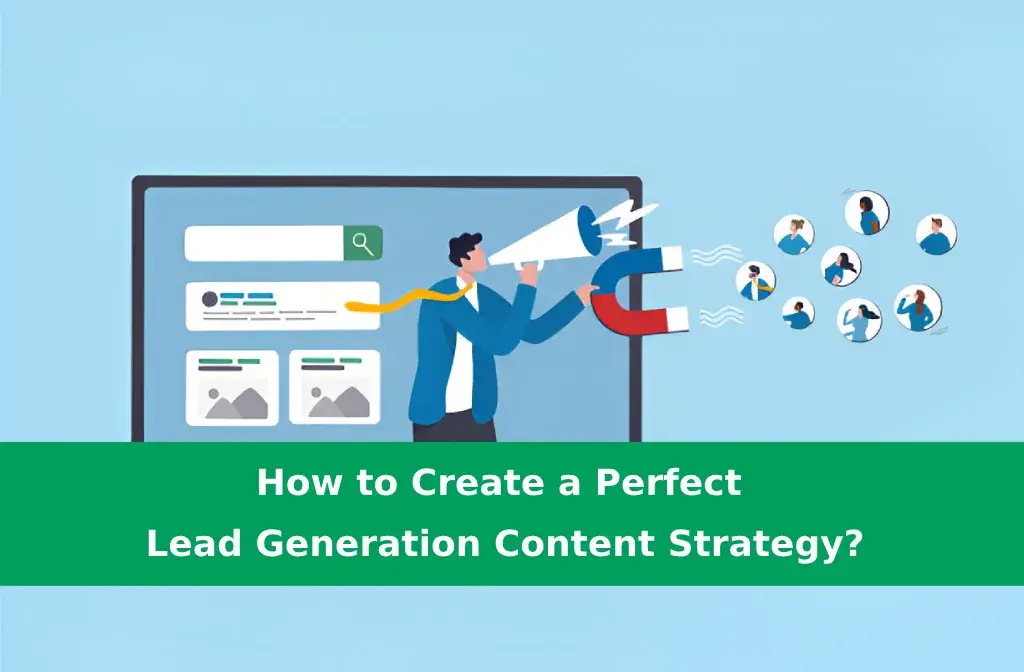 How to Create a Perfect Lead Generation Content Strategy
